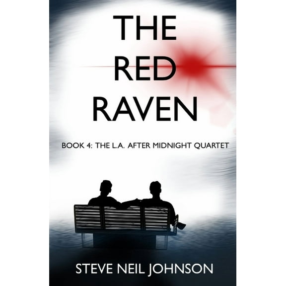 The Red Raven: Book 4: The L.A. AFTER MIDNIGHT Quartet (Paperback) by Steve Neil Johnson