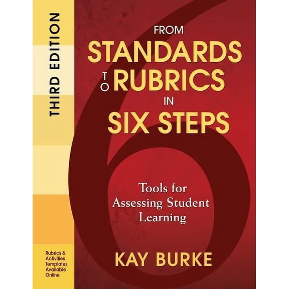 From Standards to Rubrics in Six Steps: Tools for Assessing Student Learning, (Paperback)