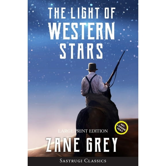The Light of Western Stars (ANNOTATED, LARGE PRINT): Large Print Edition, (Paperback)