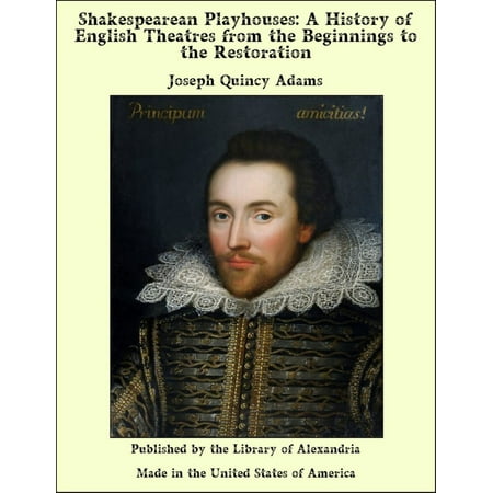Shakespearean Playhouses: A History of English Theatres from the Beginnings to the Restoration - eBook