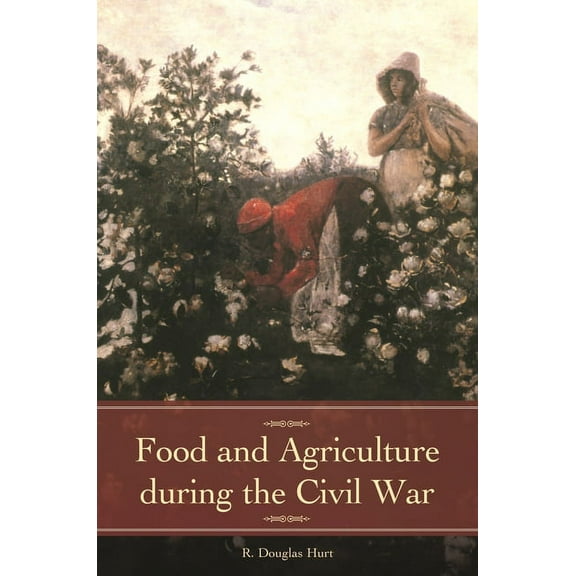Reflections on the Civil War Era Food and Agriculture During the Civil War, (Hardcover)