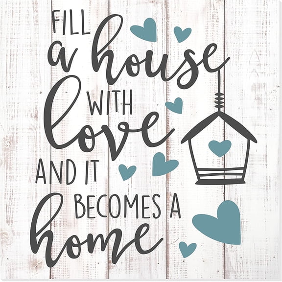 Fill A House With Love And It Becomes A Home Rustic Wood Wall Sign 12x12