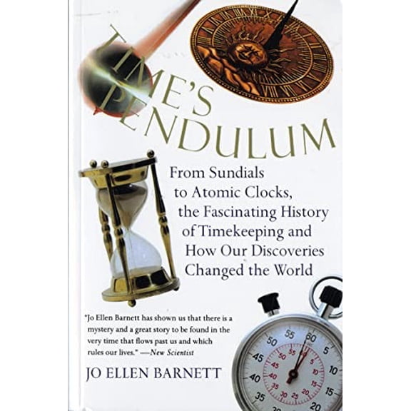 Pre-Owned Time's Pendulum: From Sundials to Atomic Clocks, the Fascinating History of Tfrom Sundials to Atomic Clocks, the Fascinating History of (Paperback) 0156006499 9780156006491