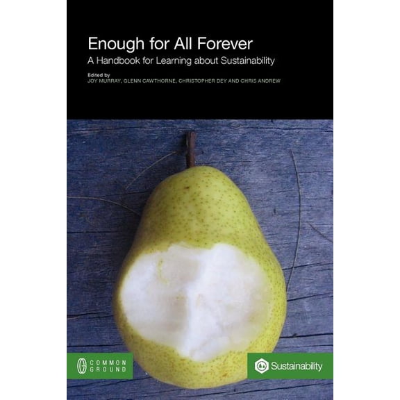 On Sustainability: Enough for All Forever: A Handbook for Learning about Sustainability (Paperback)
