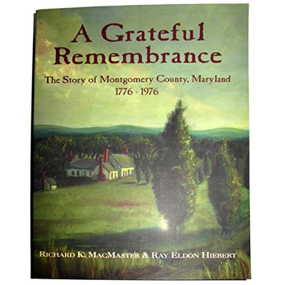 Pre-Owned A Grateful Remembrance: The Story of Montgomery County, Maryland 1776-1976, 9780964381988, 0964381982, Paperback,