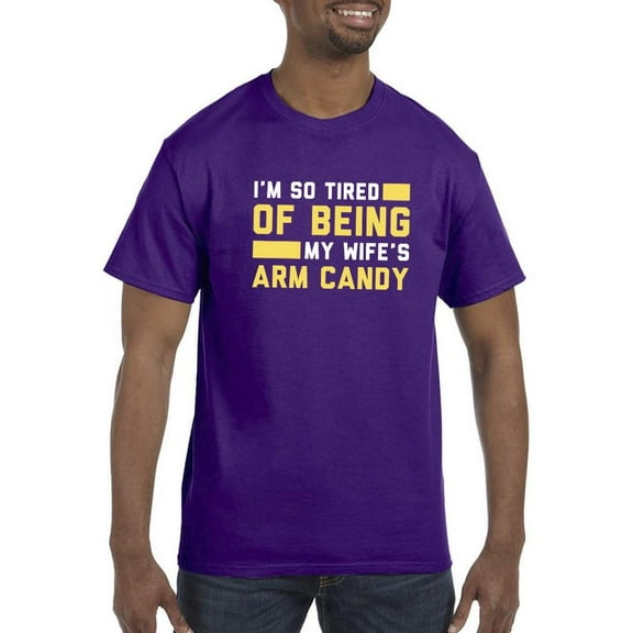 Being My Wife's Arm Candy T-Shirt Men -Smartprints Designs, Male Small