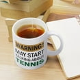 thumbnail image 4 of Warning May Start Talking About Tennis Mug Funny Mugs Friend Funny Coffee Mug - Cute Gifts For Women And Men - White Elephant Gifts For Women Funny Office Gifts 11 Oz, 4 of 7