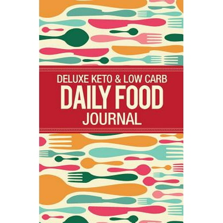 Low Carb Diet Foods - Deluxe Keto & Low Carb Food Journal : Making the Keto Diet Easy