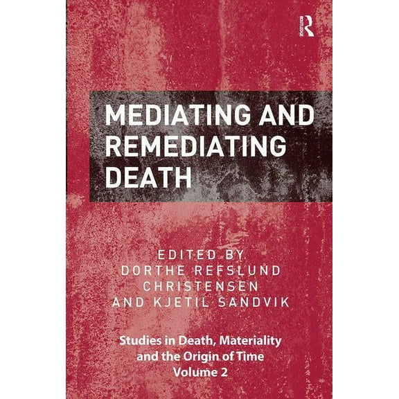 Studies in Death, Materiality and the Or Mediating and Remediating Death, (Paperback)