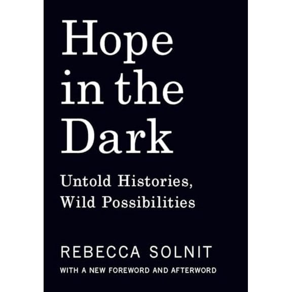 Pre-Owned Hope in the Dark: Untold Histories, Wild Possibilities (Paperback) 1608465764 9781608465767
