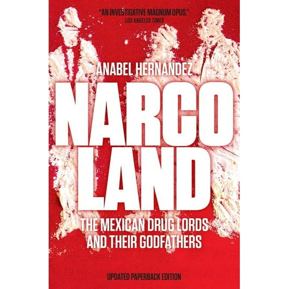 Narcoland: The Mexican Drug Lords and Their Godfathers, (Paperback)