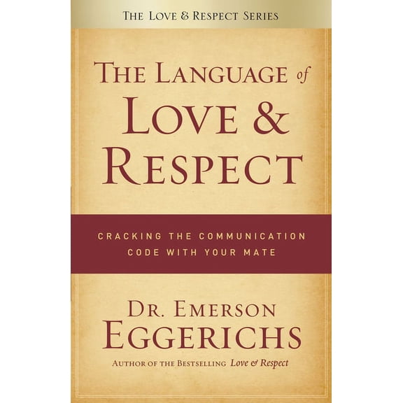 The Language of Love & Respect: Cracking the Communication Code with Your Mate, (Paperback)