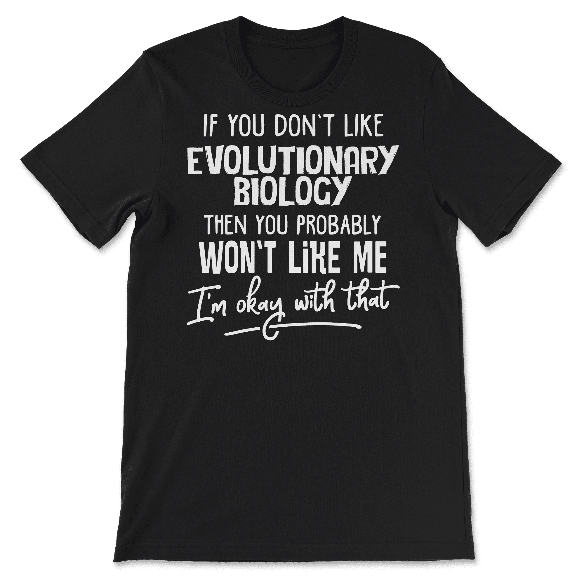 Funny Evolutionary Biology Shirt You Probably Won't Like M