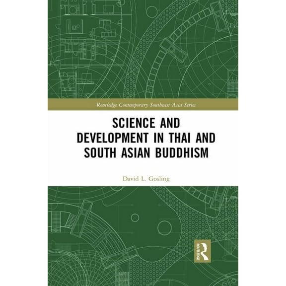 Routledge Contemporary Southeast Asia Science and Development in Thai and South Asian Buddhism, (Paperback)