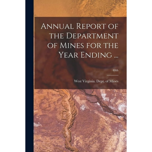 Annual Report of the Department of Mines for the Year Ending ...; 40th (Paperback)