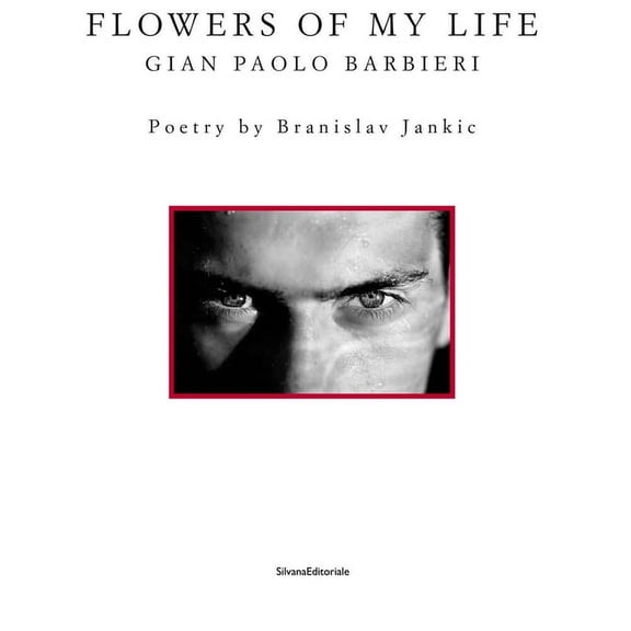 Gian Paolo Barbieri: Flowers of My Life, (Hardcover)