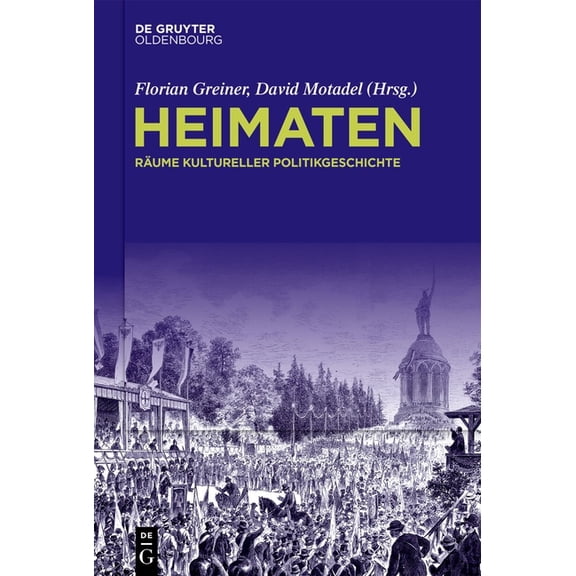 Heimaten: Räume Kultureller Politikgeschichte, (Hardcover)