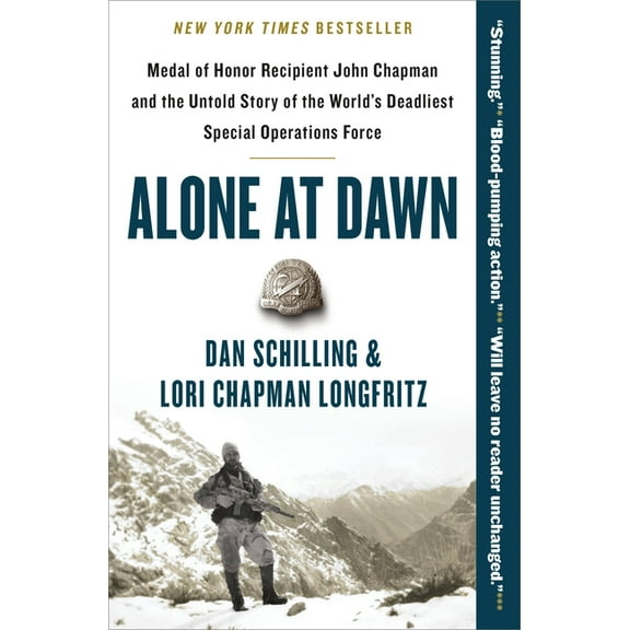 Alone at Dawn: Medal of Honor Recipient John Chapman and the Untold Story of the World's Deadliest Special Operations Fo, (Paperback)
