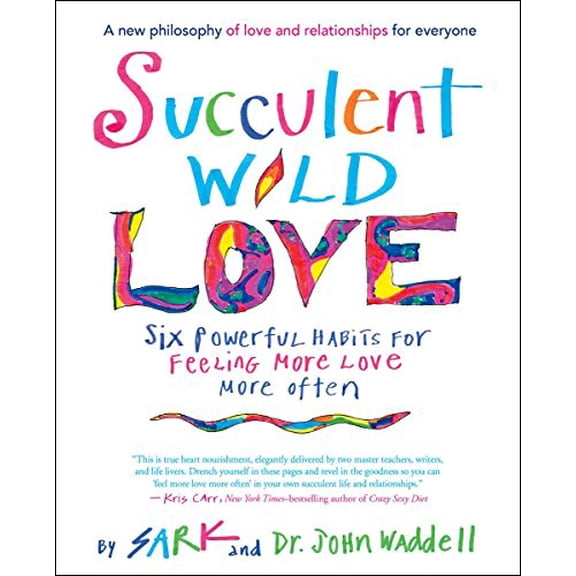 Pre-Owned Succulent Wild Love : Six Powerful Habits for Feeling More Love More Often (Paperback) 9781608683581