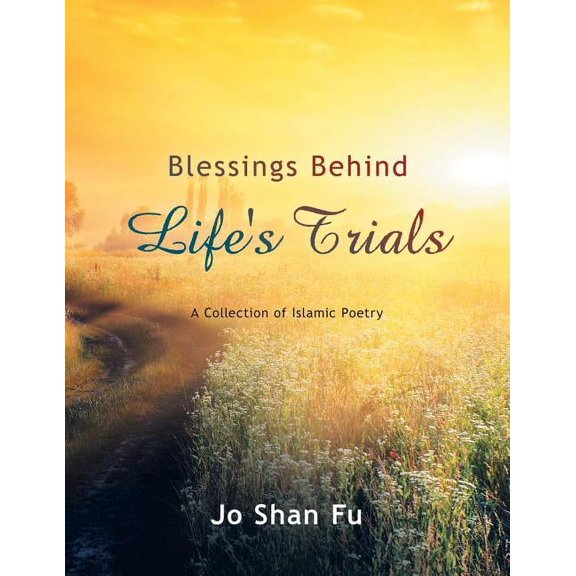 Blessings Behind Life's Trials: A Collection of Islamic Poetry, (Paperback)