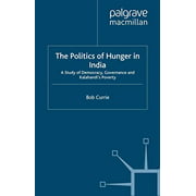 The Politics of Hunger in India: A Study of Democracy, Governance and Kalahandi's Poverty