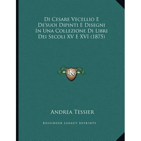 Di Cesare Vecellio E de'Suoi Dipinti E Disegni in Una Collezione Di Libri Dei Secoli XV E XVI