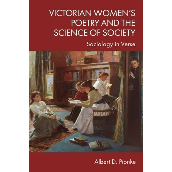 Victorian Women's Poetry and the Science of Society: Sociology in Verse, (Hardcover)