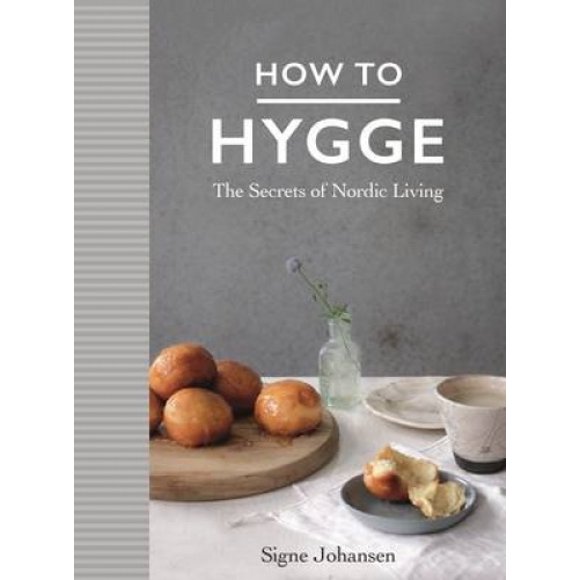 Comment Hygge: les Secrets de la Vie Nordique
