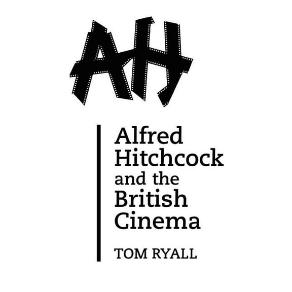 Alfred Hitchcock and the British Cinema: Second Edition, (Paperback)