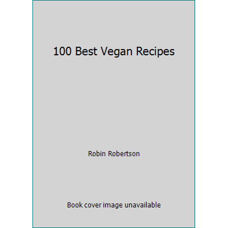 100 Best Vegan Recipes, Used [Hardcover]