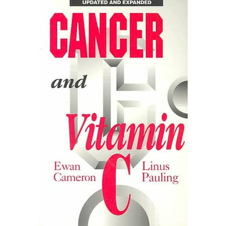 Cancer and Vitamin C: A Discussion of the Nature, Causes, Prevention, and Treatment of Cancer With Special Reference to the Value of Vitamin C