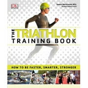 Angle View: The Triathlon Training Book: How to Be Faster, Smarter, Stronger [Paperback - Used]
