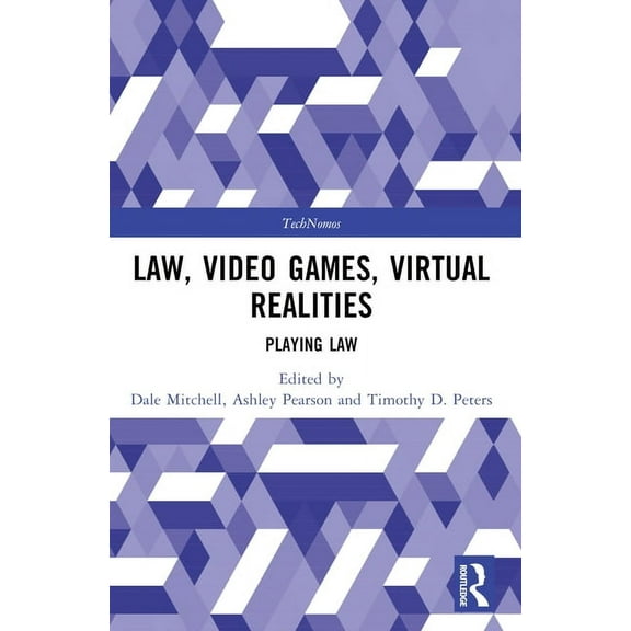 Technomos Law, Video Games, Virtual Realities: Playing Law, (Paperback)