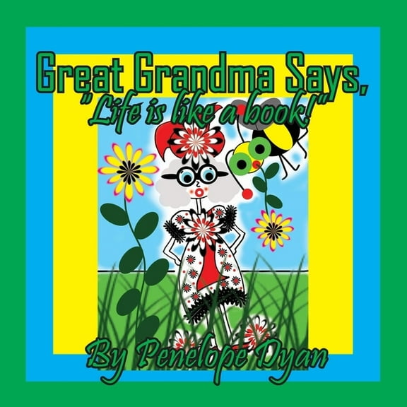 Great Grandma Says, "Life is like a book!", (Paperback)