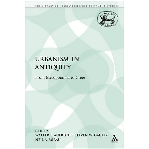 Library of Hebrew Bible/Old Testament St Urbanism in Antiquity: From Mesopotamia to Crete, Book 244, (Paperback)