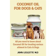 Coconut Oil for Dogs and Cats: All you need to know about coconut oil for treating various ailments in cats and dogs