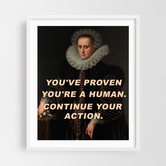 Youve proven youre a human. Continue your action. - Photography Quote Humor Typography Pop Art White Framed Wall Art Print 8 x 10 inches