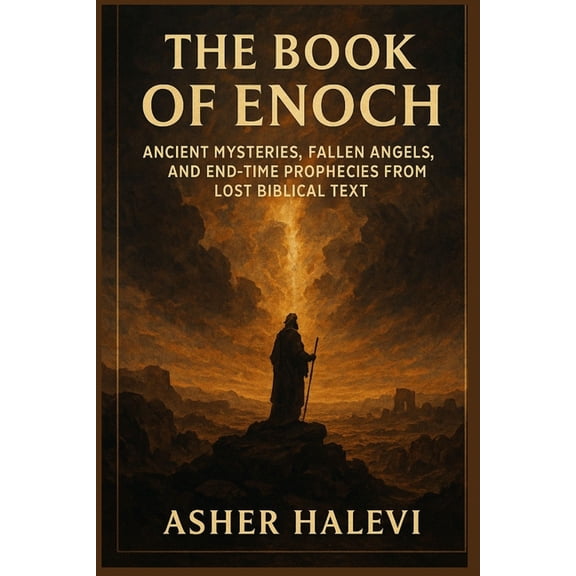 The Book of Enoch: Ancient Mysteries, Fallen Angels, and End-Time Prophecies from Lost Biblical Text, (Paperback)