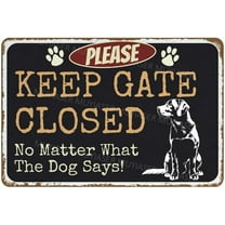 Please Keep Gate Closed Sign No Matter What The Dog Says Labrador Aluminum Metal Tin Signs Door Sign Warning Sign For Fence Gate Yard Home Wall Decor 8x12 Inch