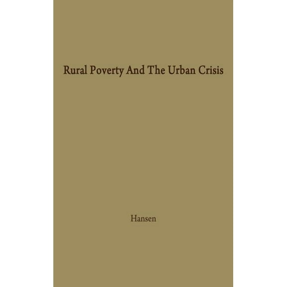 Rural Poverty and the Urban Crisis: A Strategy for Regional Development, (Hardcover)