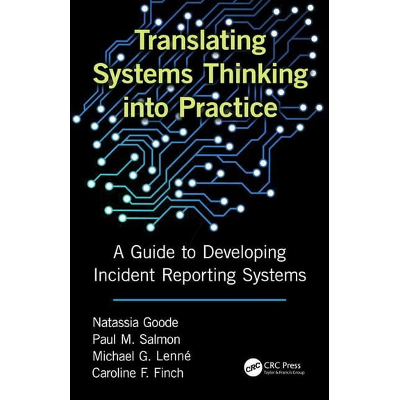 Translating Systems Thinking into Practice: A Guide to Developing Incident Reporting Systems, (Hardcover)
