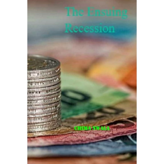 The Ensuing Recession: How to Ride The Entrepreneur and Cryptocurrency Ecosystem During The Economic Tsunami (Paperback)