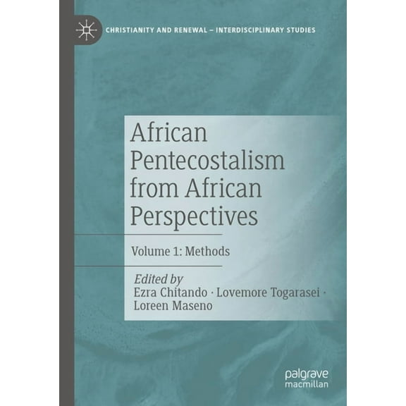 Christianity and Renewal - Interdiscipli African Pentecostalism from African Perspectives: Volume 1: Methods, (Hardcover)