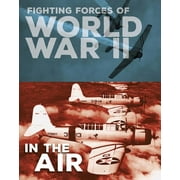 Fighting Forces of World War II: Fighting Forces of World War II in the Air (Hardcover)