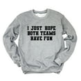 thumbnail image 3 of I Just Hope Both Teams Have Fun -  Women's Graphic Sweatshirt, 3 of 10