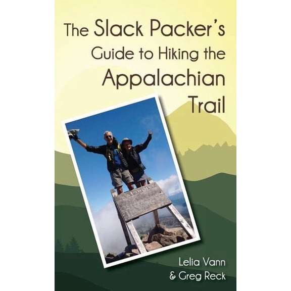 The Slack Packer's Guide to Hiking the Appalachian Trail, (Paperback)