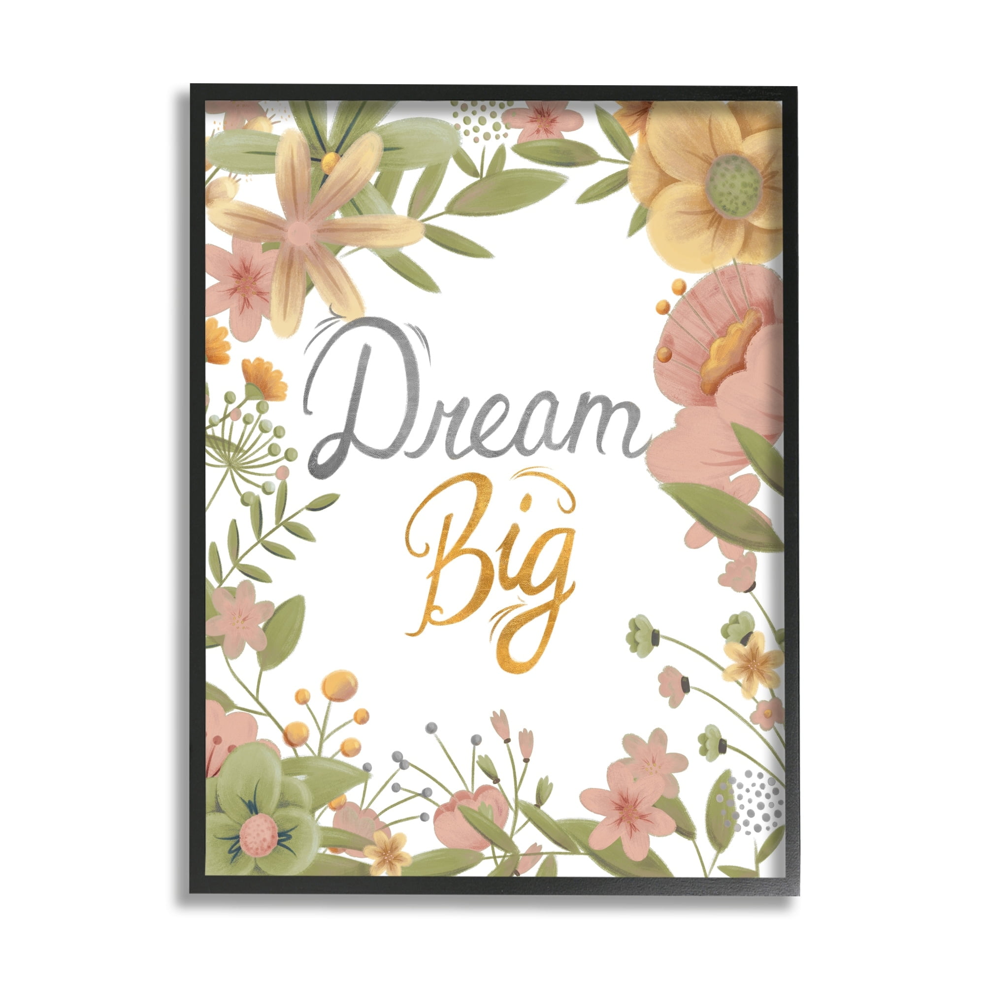 Stupell Industries Dream Big Sentiment Pink Yellow Spring Floral Border, 16 x 20, Design by Josefina