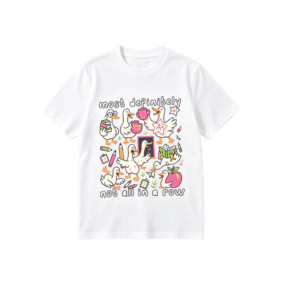 Most Definitely Not All In A Row Teacher T-Shirt Silly Goose Tee