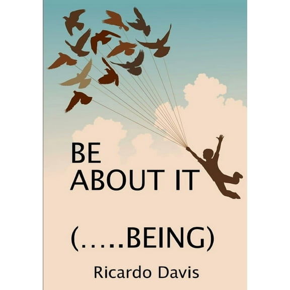 Be about It (.....Being), (Paperback)