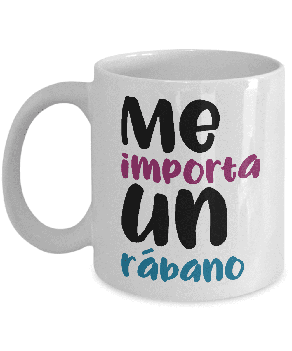 Me Importa Un Rabano Which Means I Don't Care Coffee & Tea Mug For Spanish  Speaking People, Mexican And Hispanic Women (11Oz) - Walmart.com